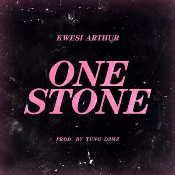 Kwesi Arthur - One Stone (Prod. by Yung D3mz)